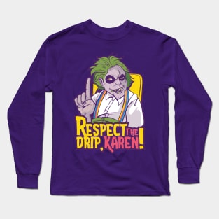 Respect the Drip, Karen Long Sleeve T-Shirt